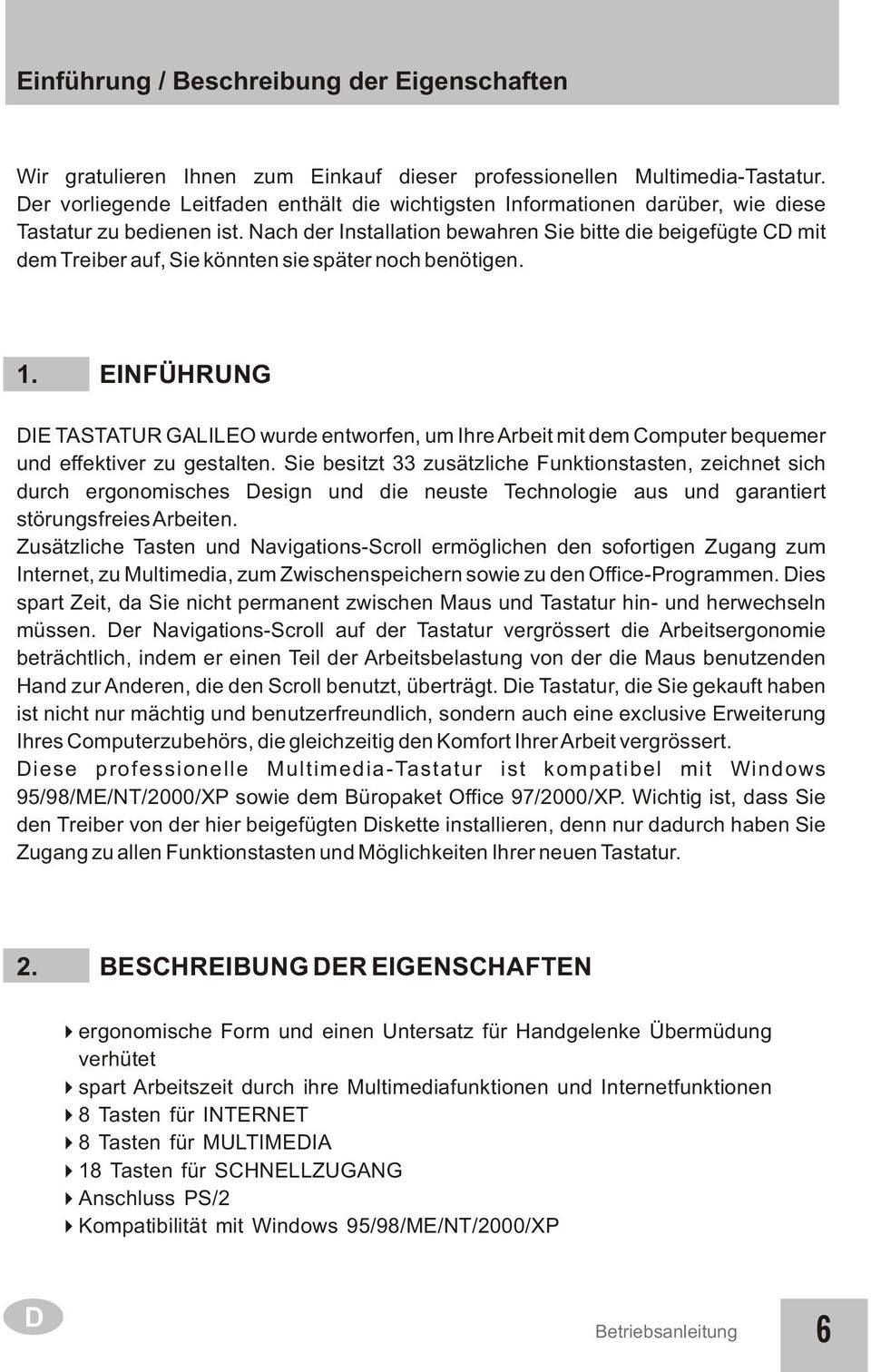 Nach der Installation bewahren Sie bitte die beigefügte CD mit dem Treiber auf, Sie könnten sie später noch benötigen. 1.