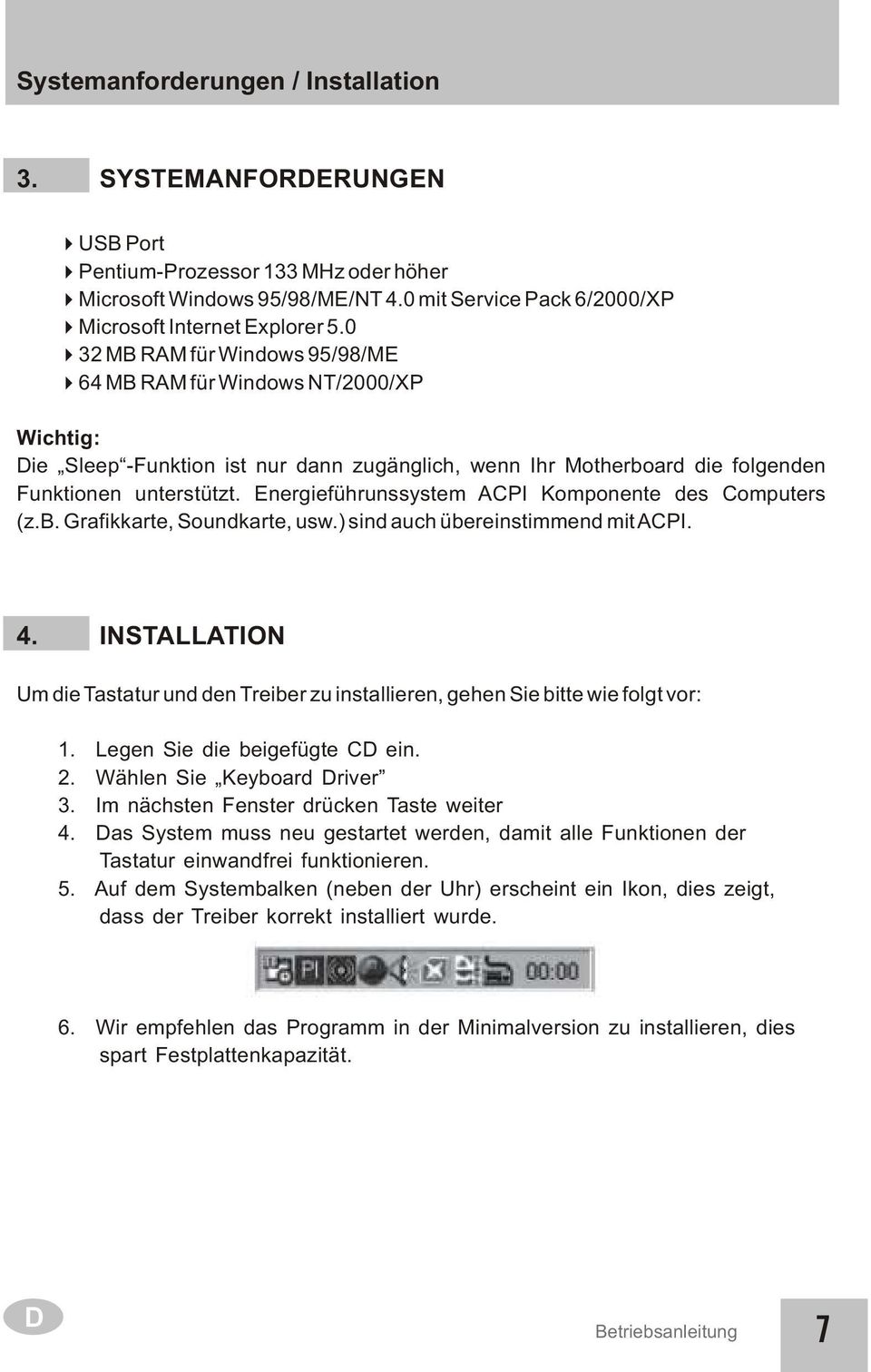 Energieführunssystem ACPI Komponente des Computers (z.b. Grafikkarte, Soundkarte, usw.) sind auch übereinstimmend mit ACPI. 4.