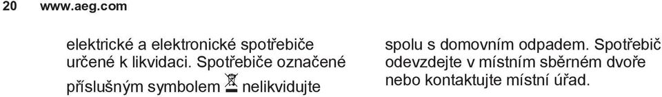 Spotřebiče označené příslušným symbolem nelikvidujte