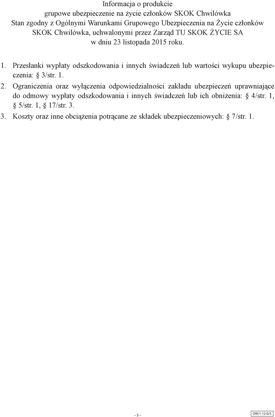 Przesłanki wypłaty odszkodowania i innych świadczeń lub wartości wykupu ubezpieczenia: 3/str. 1. 2.