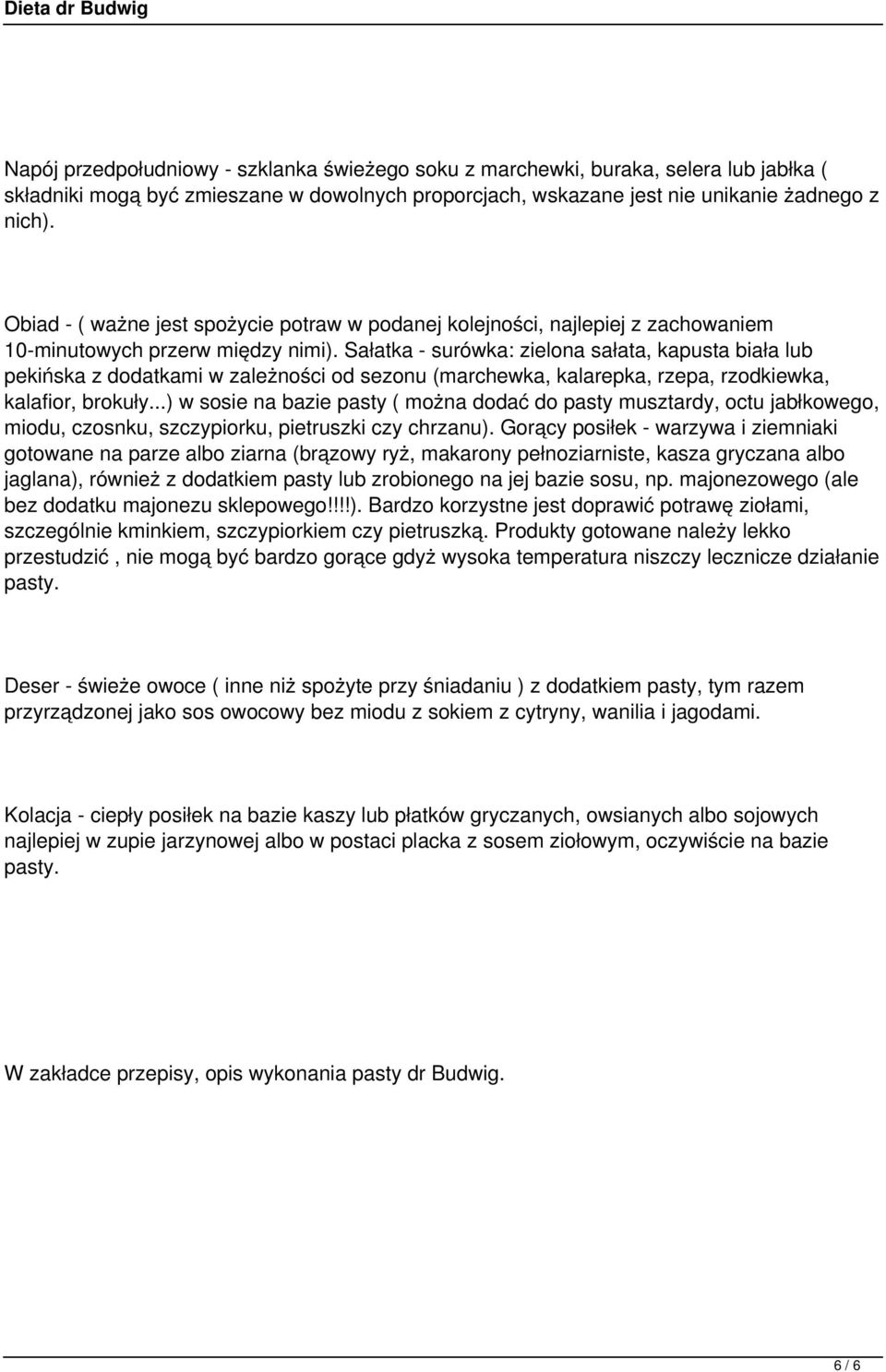 Sałatka - surówka: zielona sałata, kapusta biała lub pekińska z dodatkami w zależności od sezonu (marchewka, kalarepka, rzepa, rzodkiewka, kalafior, brokuły.