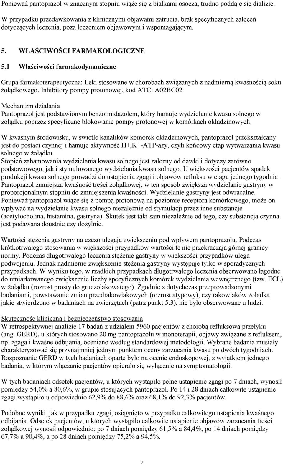 1 Właściwości farmakodynamiczne Grupa farmakoterapeutyczna: Leki stosowane w chorobach związanych z nadmierną kwaśnością soku żołądkowego.