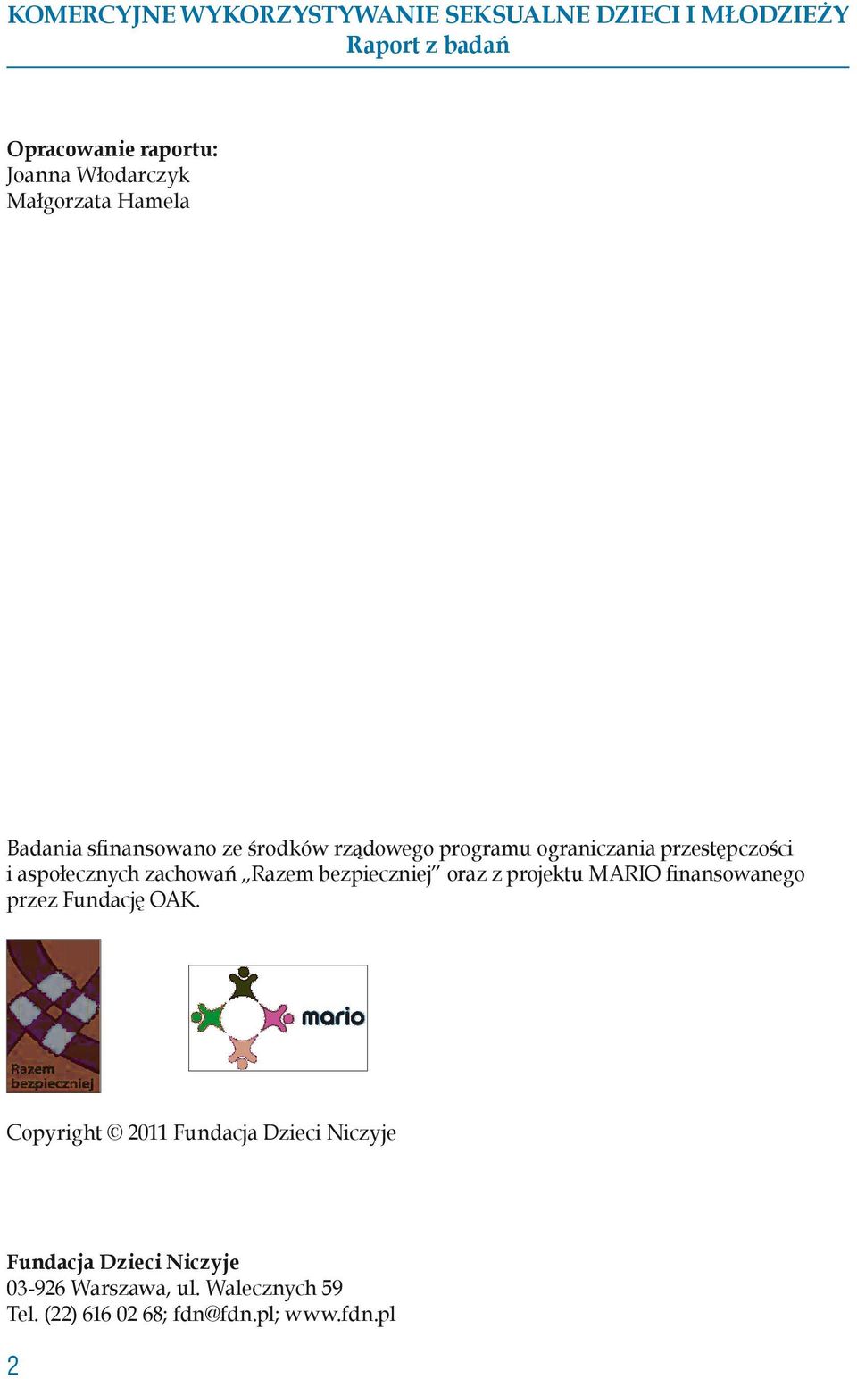 ze Razem rodków bezpieczniej rz dowego programu oraz z projektu ograniczania MARIO przest pczo ci finansowanego i aspo ecznych zachowa Razem bezpieczniej oraz z projektu MARIO finansowanego