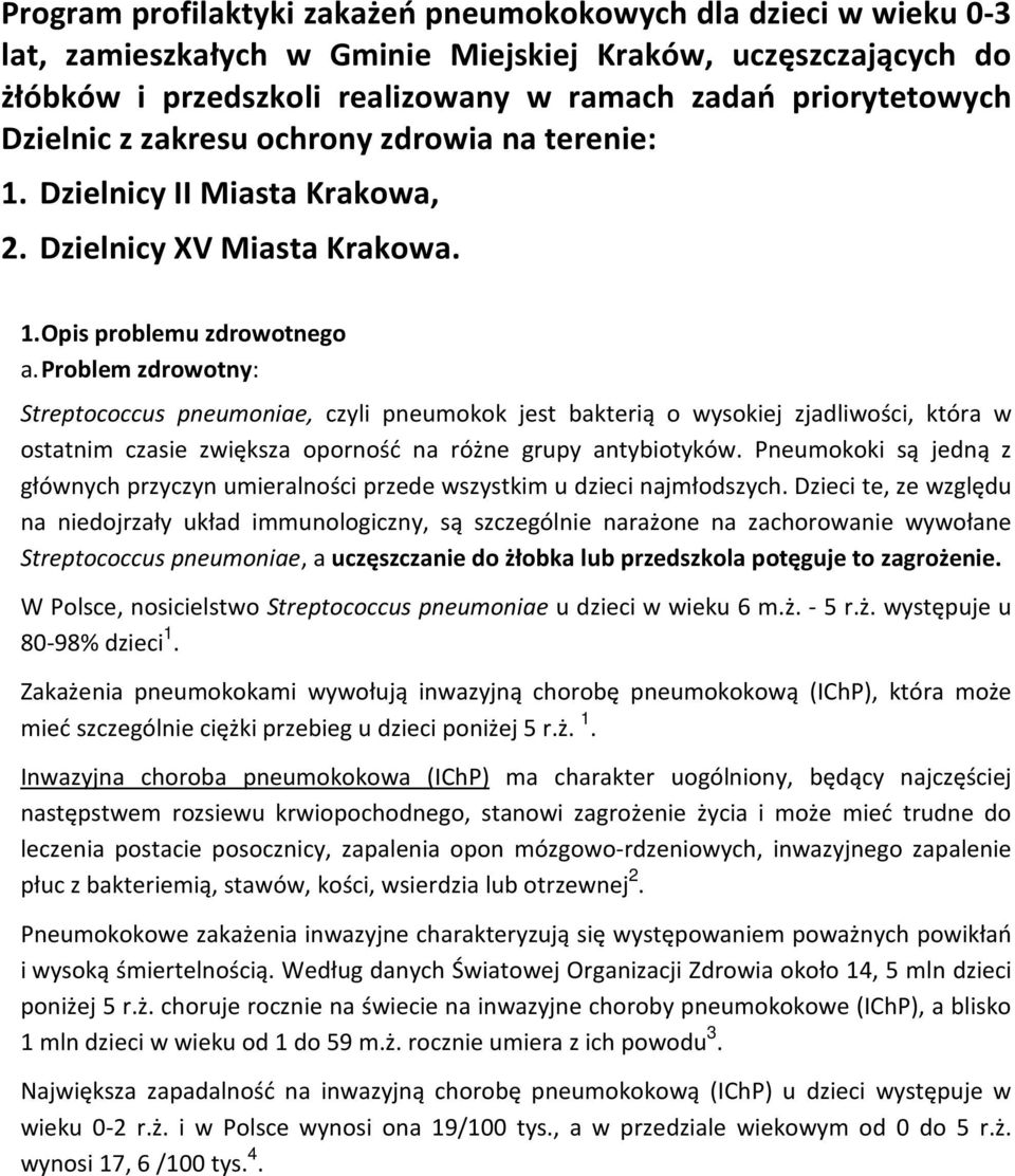 Problem zdrowotny: Streptococcus pneumoniae, czyli pneumokok jest bakterią o wysokiej zjadliwości, która w ostatnim czasie zwiększa oporność na różne grupy antybiotyków.