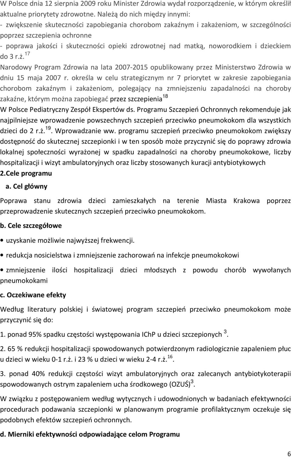 nad matką, noworodkiem i dzieckiem do 3 r.ż. 17 Narodowy Program Zdrowia na lata 2007-2015 opublikowany przez Ministerstwo Zdrowia w dniu 15 maja 2007 r.