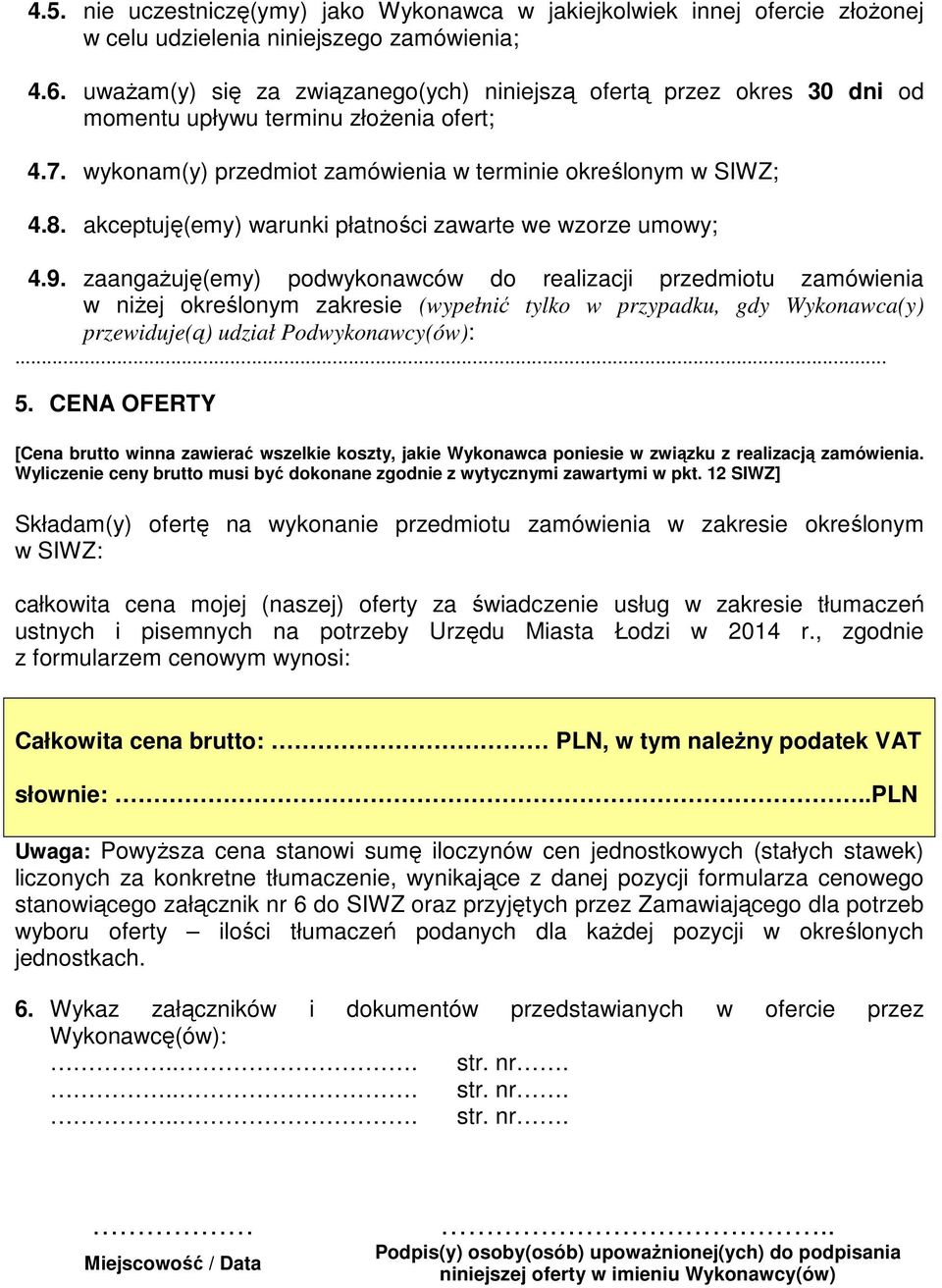 akceptuję(emy) warunki płatności zawarte we wzorze umowy; 4.9.