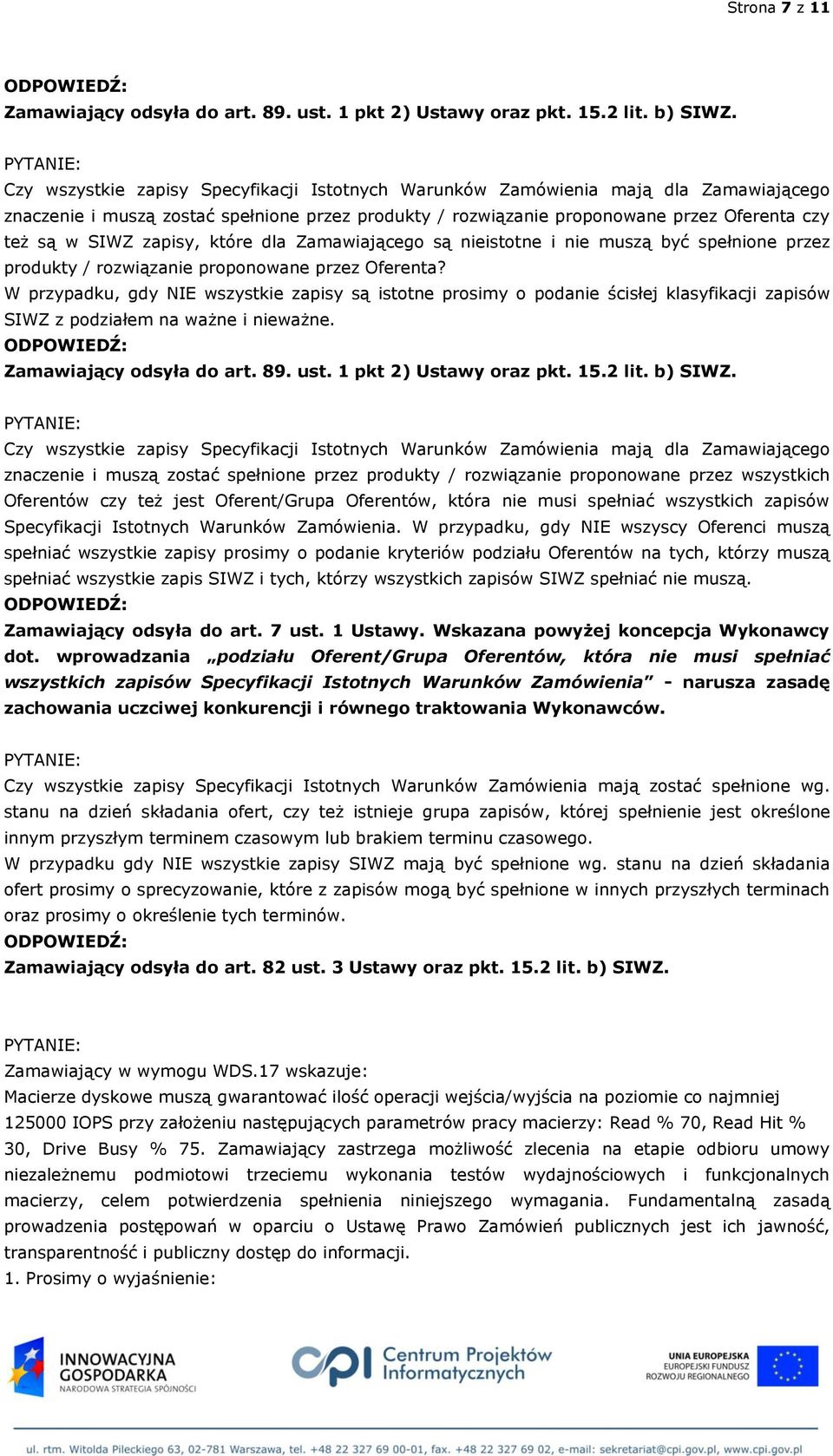 zapisy, które dla Zamawiającego są nieistotne i nie muszą być spełnione przez produkty / rozwiązanie proponowane przez Oferenta?