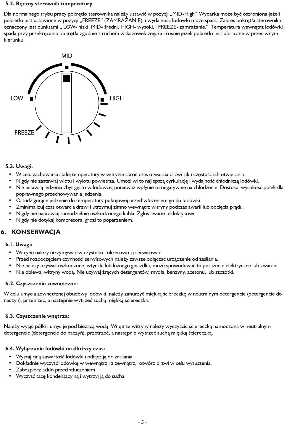 Zakres pokrętła sterownika oznaczony jest punktami LOW- niski, MID- średni, HIGH- wysoki, i FREEZE- zamrażanie.