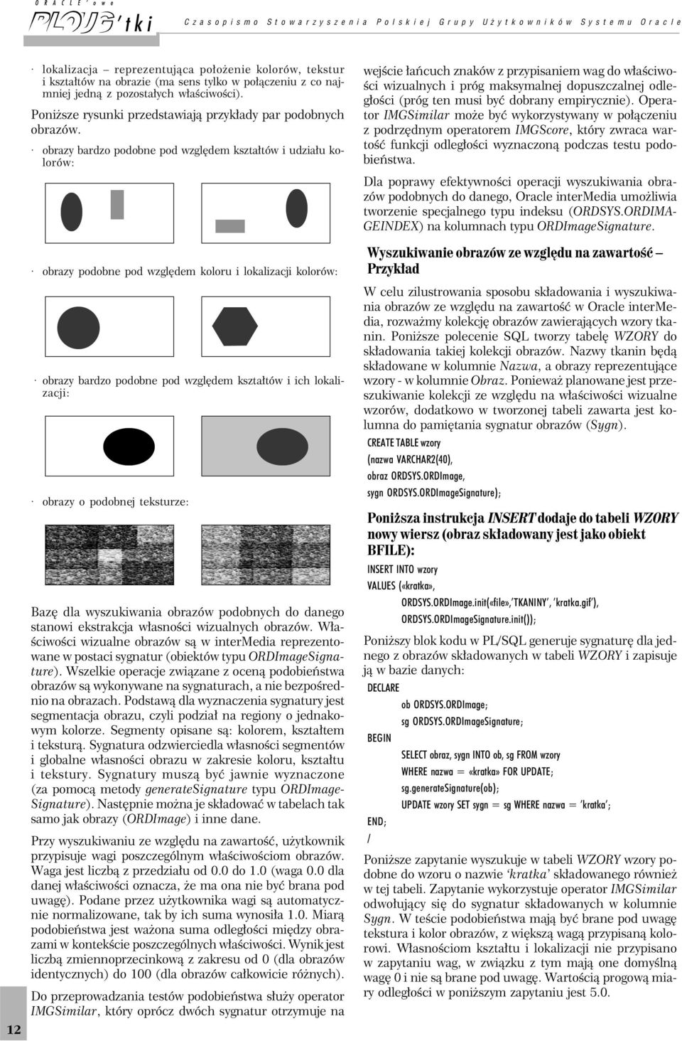 obrazy bardzo podobne pod względem kształtów i udziału kolorów: obrazy podobne pod względem koloru i lokalizacji kolorów: obrazy bardzo podobne pod względem kształtów i ich lokalizacji: obrazy o