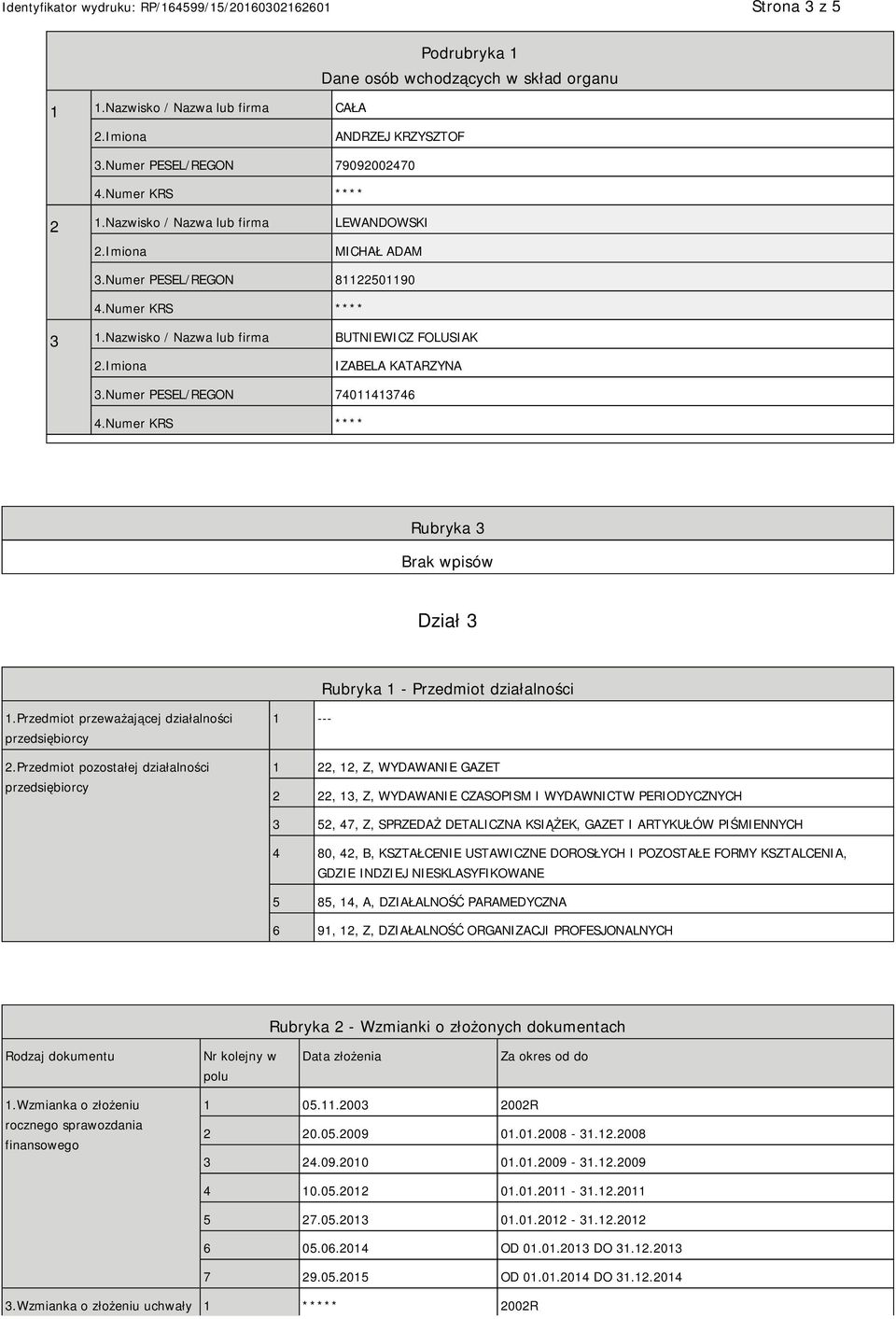 Numer PESEL/REGON 74011413746 Rubryka 3 Dział 3 Rubryka 1 - Przedmiot działalności 1.Przedmiot przeważającej działalności przedsiębiorcy 2.