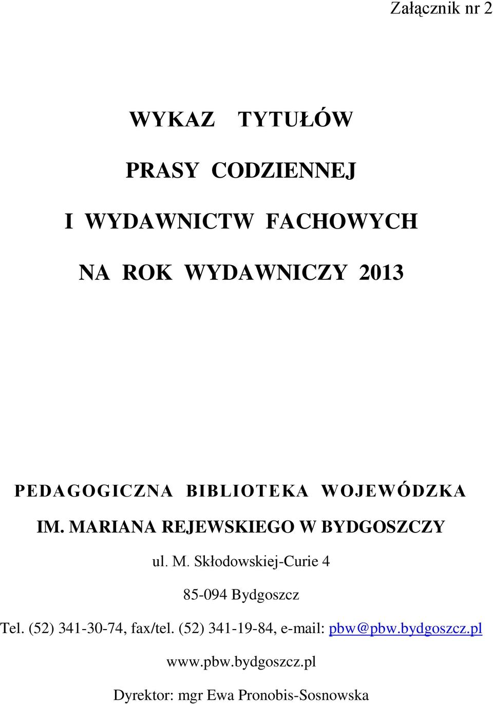 MARIANA REJEWSKIEGO W BYDGOSZCZY ul. M. Skłodowskiej-Curie 4 85-094 Bydgoszcz Tel.