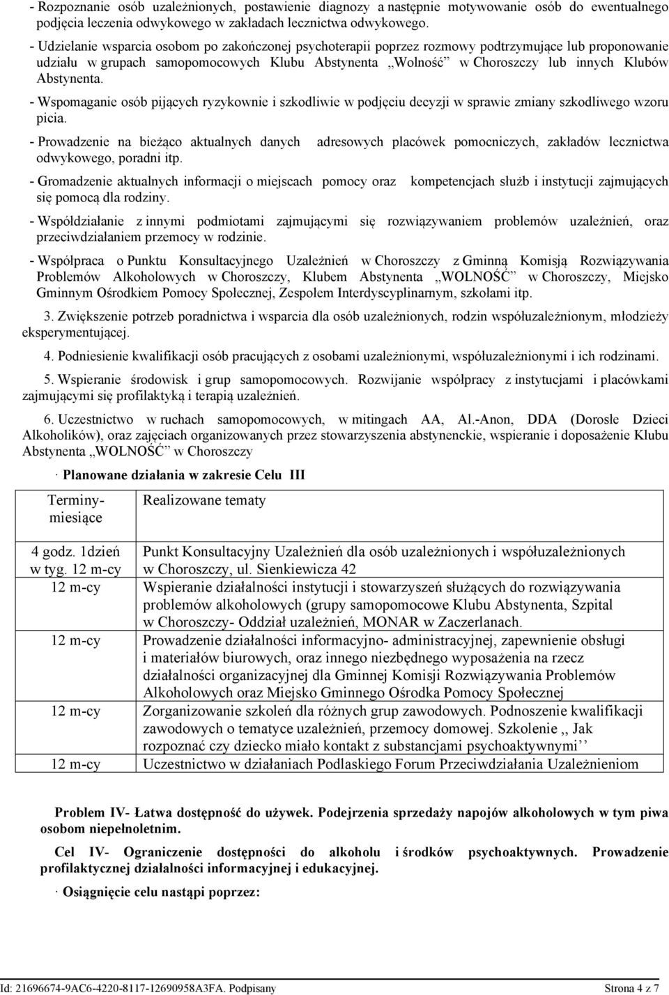 Abstynenta. - Wspomaganie osób pijących ryzykownie i szkodliwie w podjęciu decyzji w sprawie zmiany szkodliwego wzoru picia.
