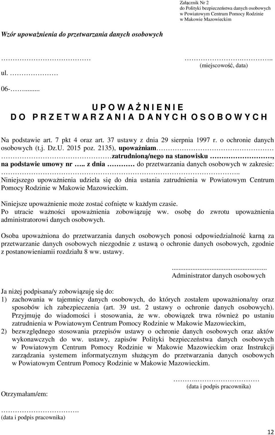 2135), upoważniam zatrudnioną/nego na stanowisku, na podstawie umowy nr.. z dnia do przetwarzania danych osobowych w zakresie:.
