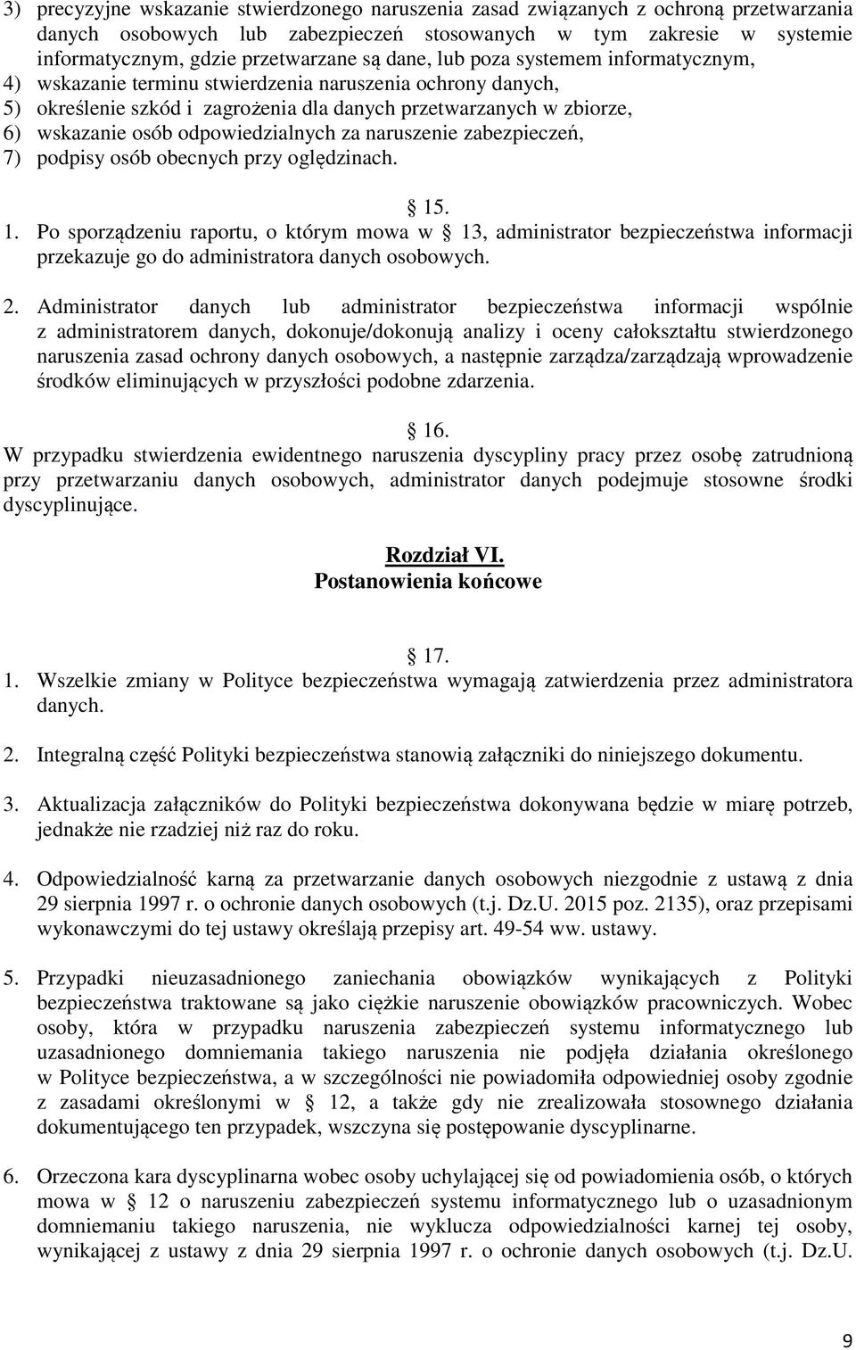 odpowiedzialnych za naruszenie zabezpieczeń, 7) podpisy osób obecnych przy oględzinach. 15