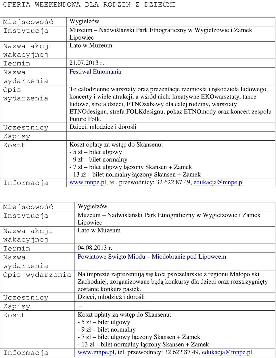dla całej rodziny, warsztaty ETNOdesignu, strefa FOLKdesignu, pokaz ETNOmody oraz koncert zespołu Future Folk.