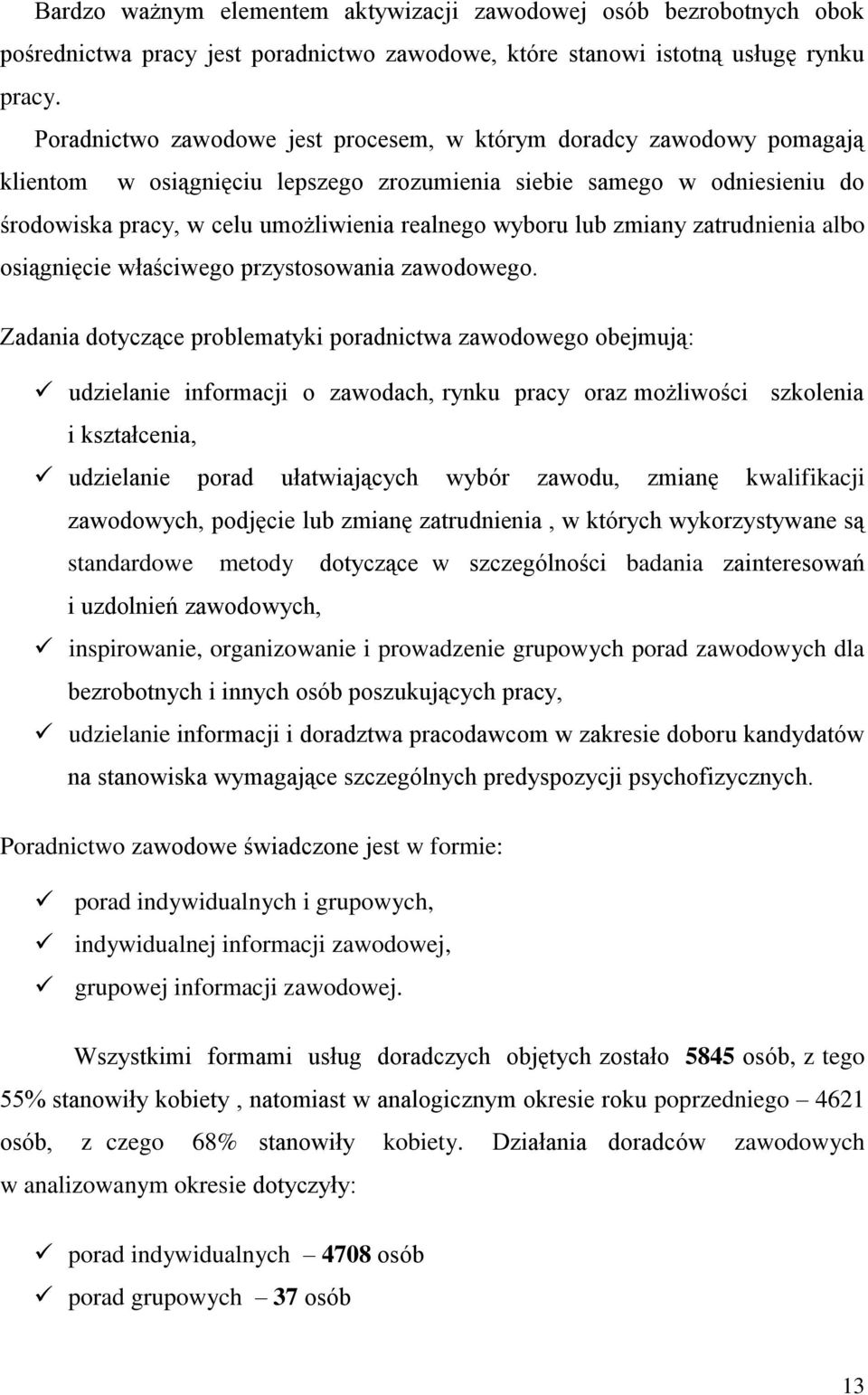 lub zmiany zatrudnienia albo osiągnięcie właściwego przystosowania zawodowego.