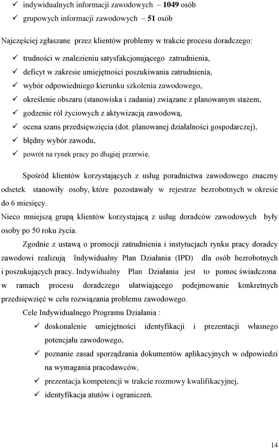 planowanym stażem, godzenie ról życiowych z aktywizacją zawodową, ocena szans przedsięwzięcia (dot.