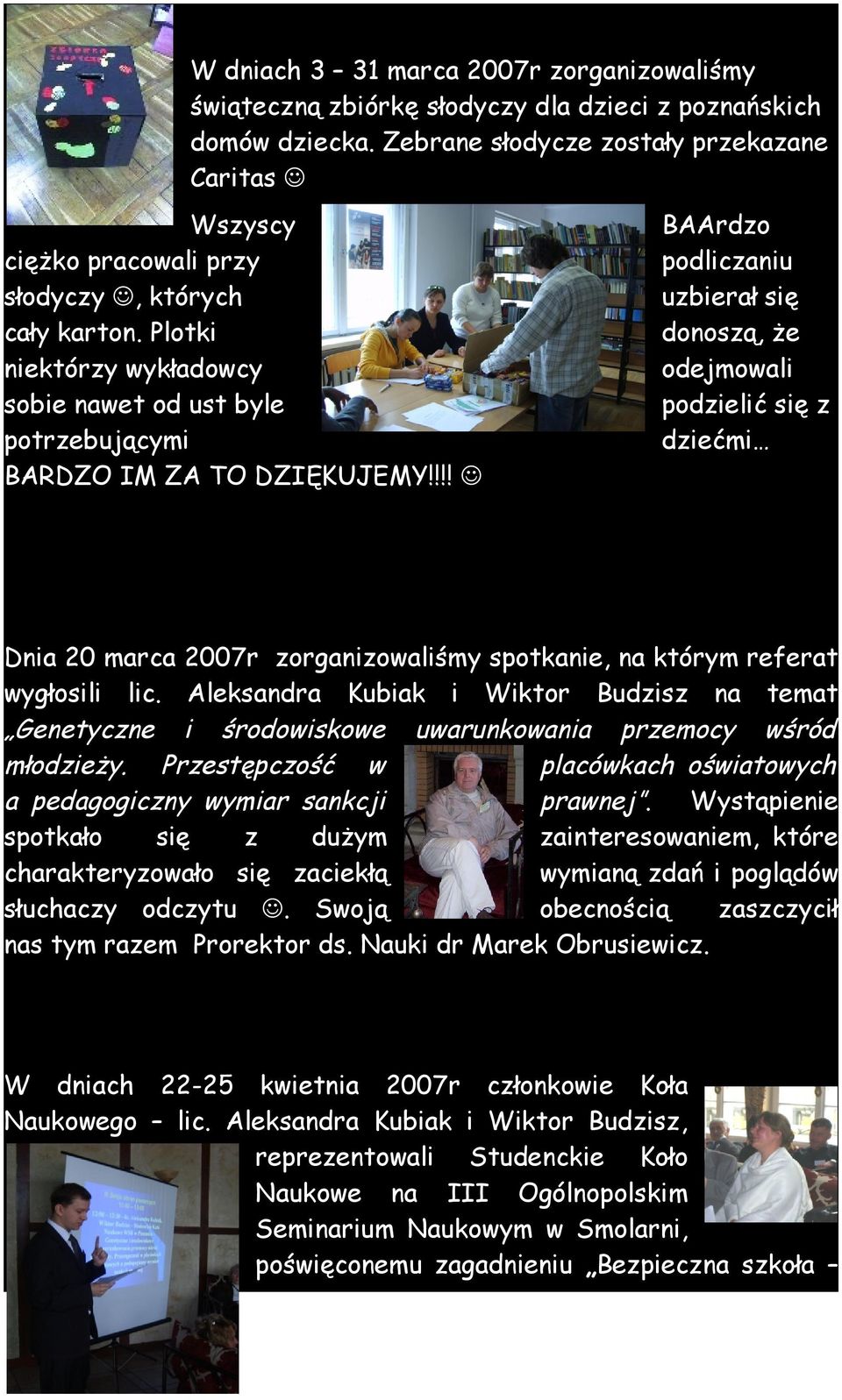 !!! BAArdzo podliczaniu uzbierał się donoszą, że odejmowali podzielić się z dziećmi Dnia 20 marca 2007r zorganizowaliśmy spotkanie, na którym referat wygłosili lic.