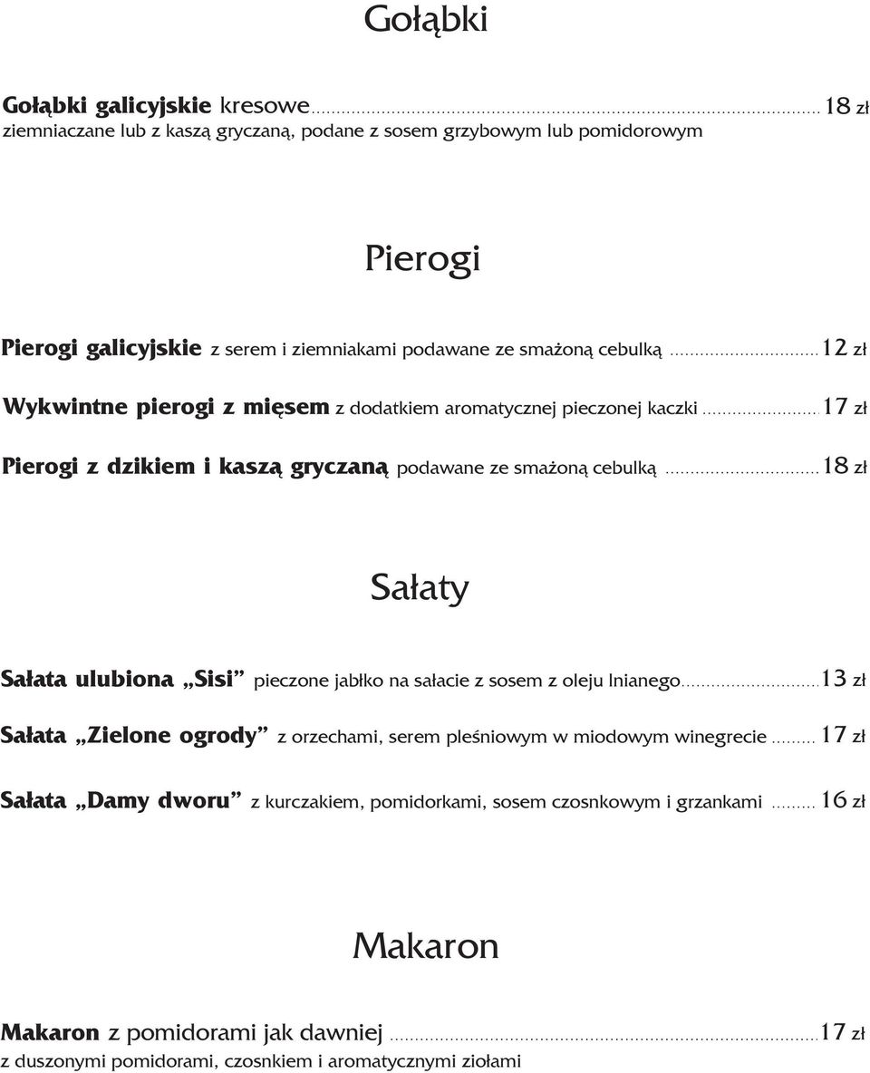 1 Sa³aty Sa³ata ulubiona Sisi pieczone jab³ko na sa³acie z sosem z oleju lnianego 13 z³ Sa³ata Zielone ogrody z orzechami, serem pleœniowym w miodowym winegrecie 17 z³