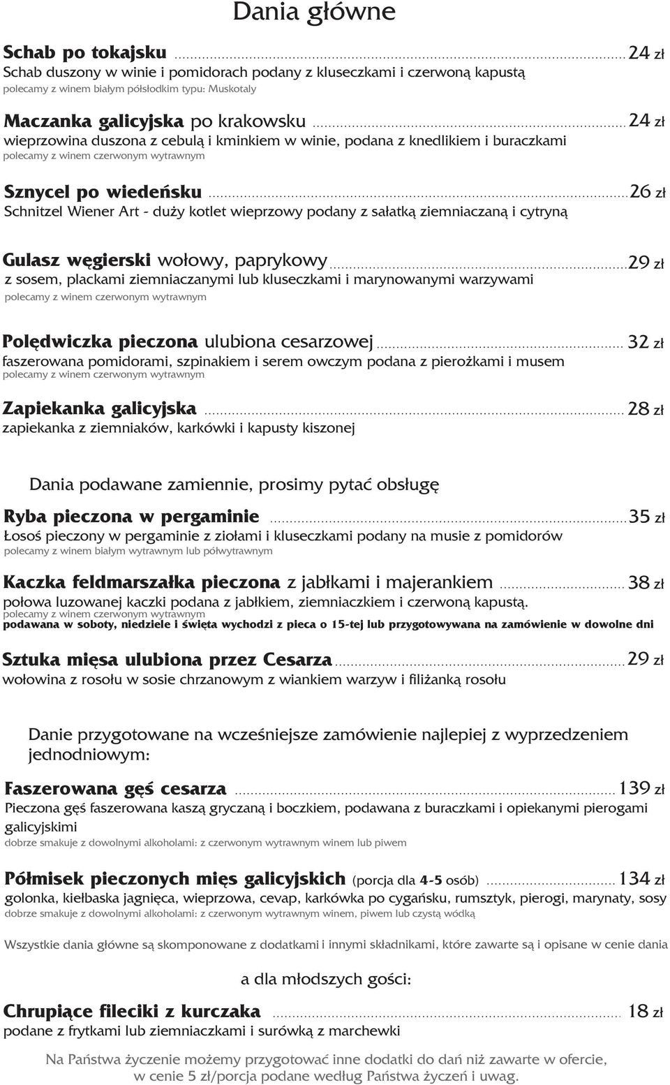 wêgierski wo³owy, paprykowy z sosem, plackami ziemniaczanymi lub kluseczkami i marynowanymi warzywami Polêdwiczka pieczona ulubiona cesarzowej faszerowana pomidorami, szpinakiem i serem owczym podana