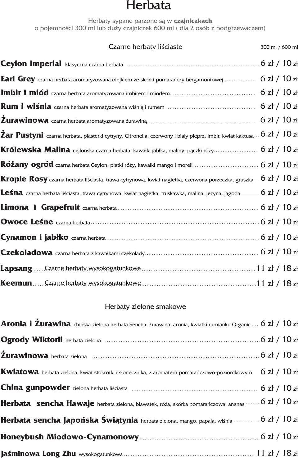 aromatyzowana urawin¹ 300 ml / 600 ml i Lapsang Keemun Czarne herbaty wysokogatunkowe Czarne herbaty wysokogatunkowe 11 z³ / 1 11 z³ / 1 Aronia i urawina chiñska zielona herbata Sencha, urawina,