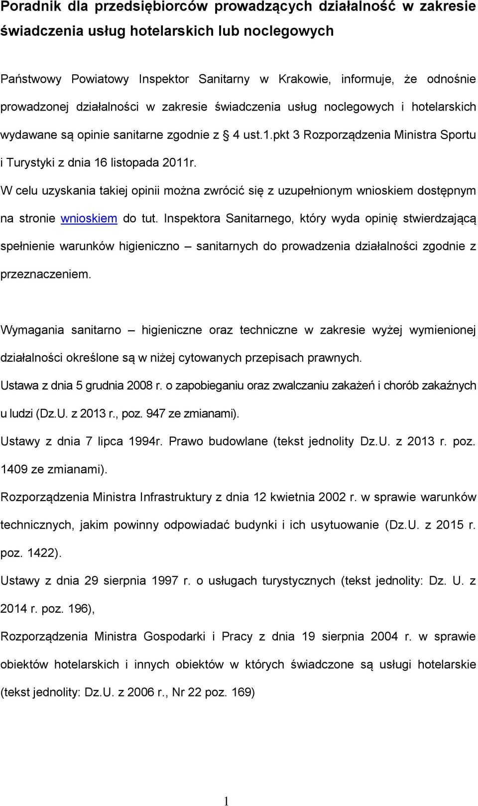 W celu uzyskania takiej opinii można zwrócić się z uzupełnionym wnioskiem dostępnym na stronie wnioskiem do tut.