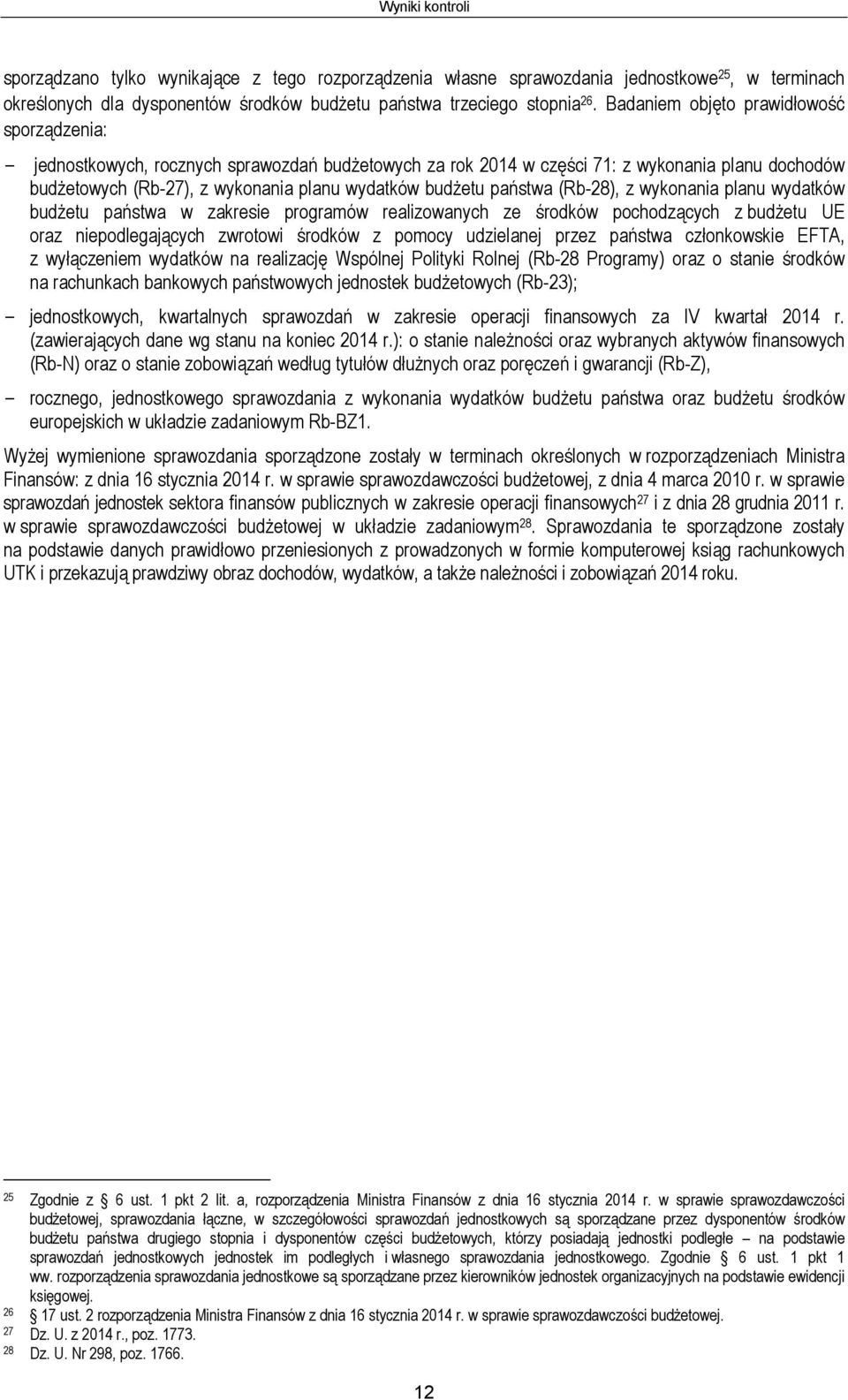 państwa (Rb-28), z wykonania planu wydatków budżetu państwa w zakresie programów realizowanych ze środków pochodzących z budżetu UE oraz niepodlegających zwrotowi środków z pomocy udzielanej przez