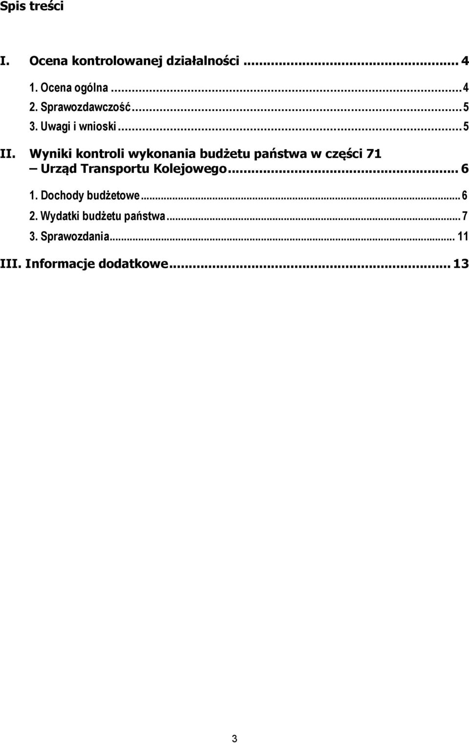 Wyniki kontroli wykonania budżetu państwa w części 71 Urząd Transportu Kolejowego.