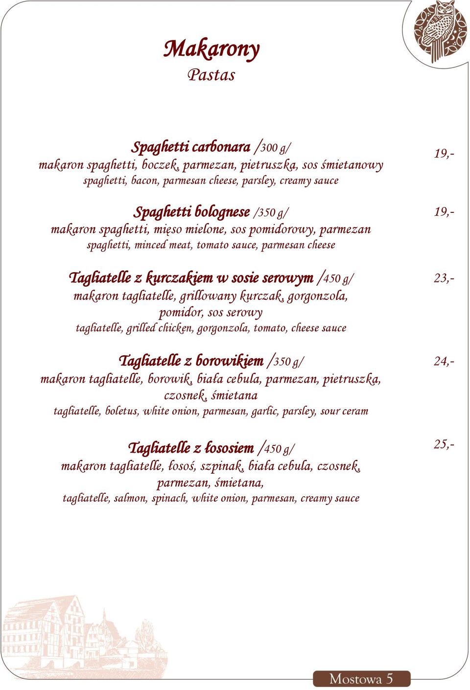 kurczak, gorgonzola, pomidor, sos serowy tagliatelle, grilled chicken, gorgonzola, tomato, cheese sauce Tagliatelle z borowikiem /350 g/ makaron tagliatelle, borowik, biała cebula, parmezan,