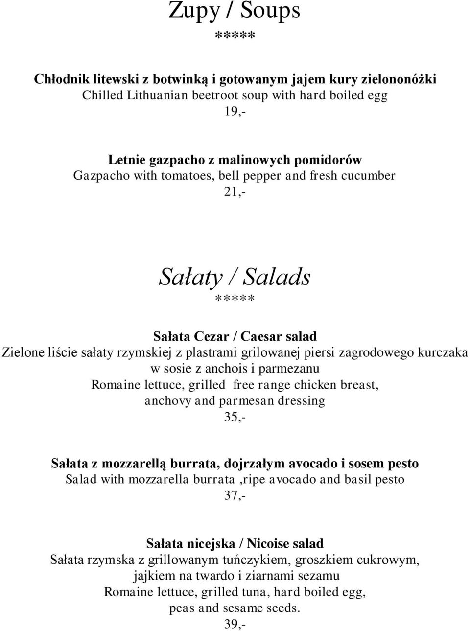 Romaine lettuce, grilled free range chicken breast, anchovy and parmesan dressing 35,- Sałata z mozzarellą burrata, dojrzałym avocado i sosem pesto Salad with mozzarella burrata,ripe avocado and