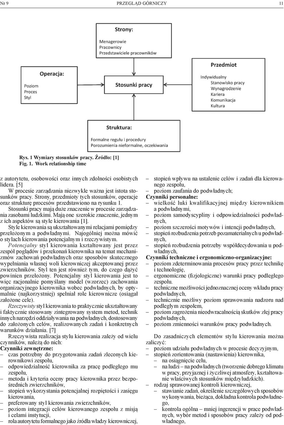 Stosunki pracy mają duże znaczenie w procesie zarządzania zasobami ludzkimi. Mają one szerokie znaczenie, jednym z ich aspektów są style kierowania [1].
