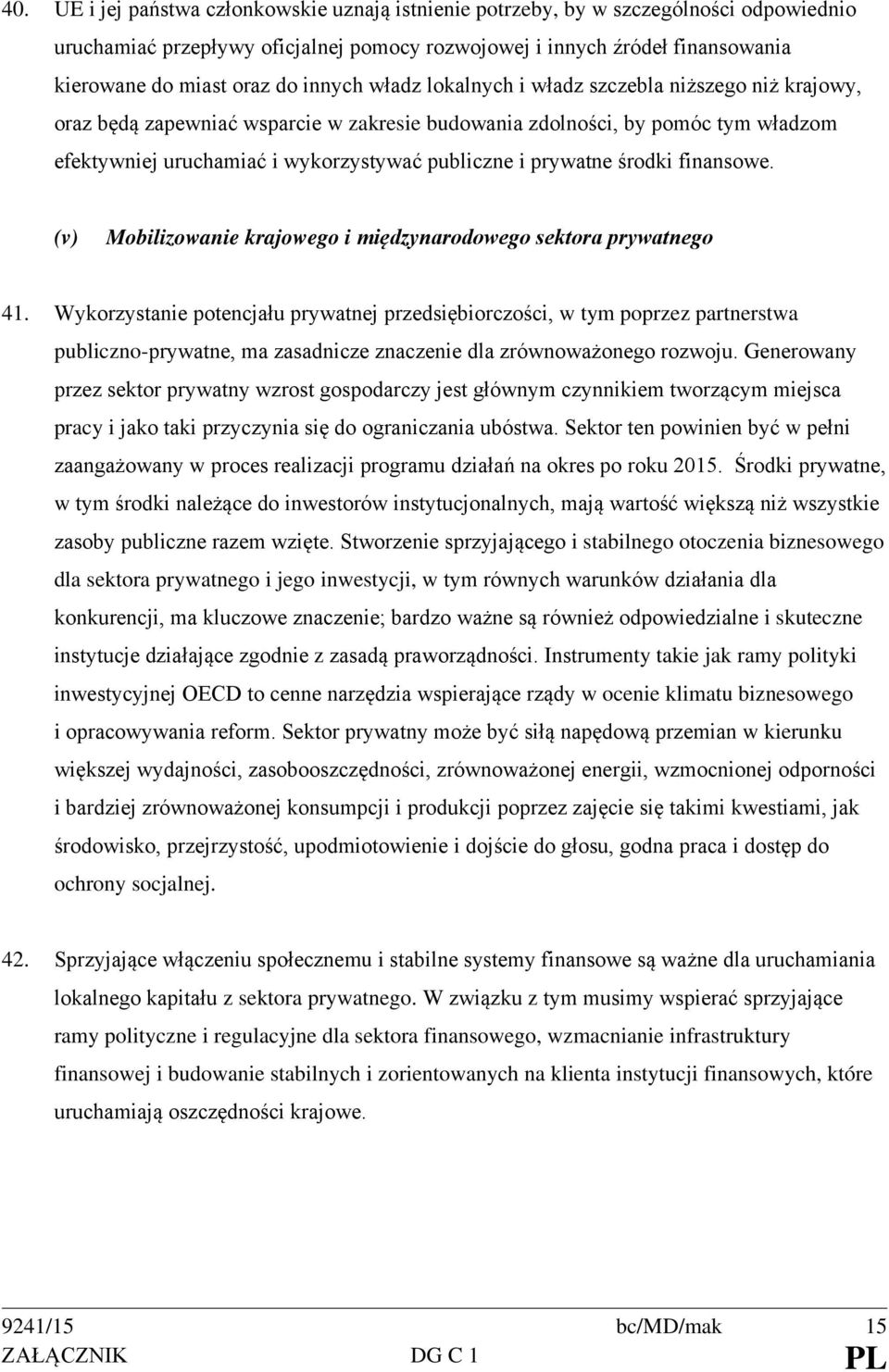 prywatne środki finansowe. (v) Mobilizowanie krajowego i międzynarodowego sektora prywatnego 41.