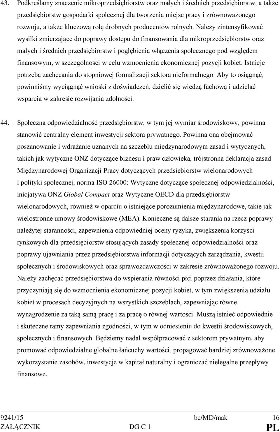 Należy zintensyfikować wysiłki zmierzające do poprawy dostępu do finansowania dla mikroprzedsiębiorstw oraz małych i średnich przedsiębiorstw i pogłębienia włączenia społecznego pod względem