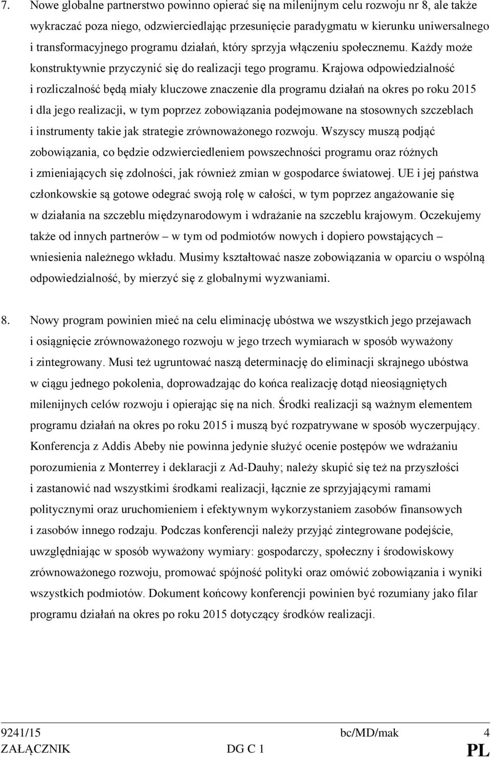 Krajowa odpowiedzialność i rozliczalność będą miały kluczowe znaczenie dla programu działań na okres po roku 2015 i dla jego realizacji, w tym poprzez zobowiązania podejmowane na stosownych