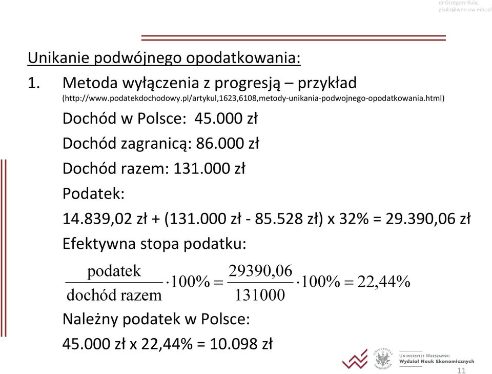 000 zł Dochód razem: 131.000 zł Podatek: 14.839,02 zł + (131.000 zł 85.528 zł) x 32% = 29.