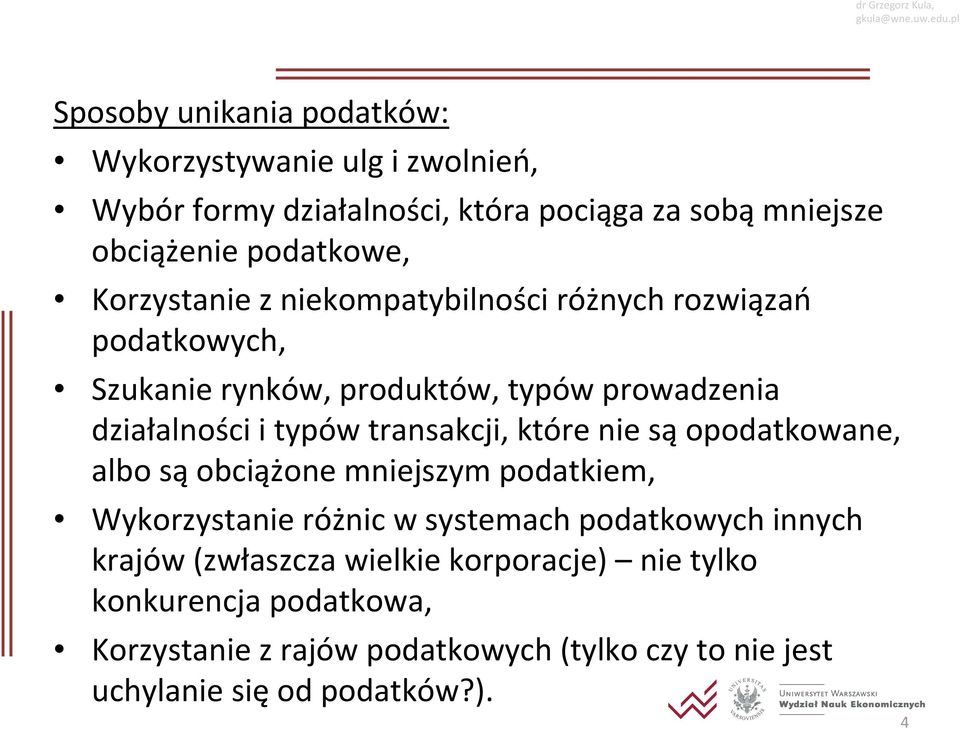 transakcji, które nie są opodatkowane, albo są obciążone mniejszym podatkiem, Wykorzystanie różnic w systemach podatkowych innych krajów