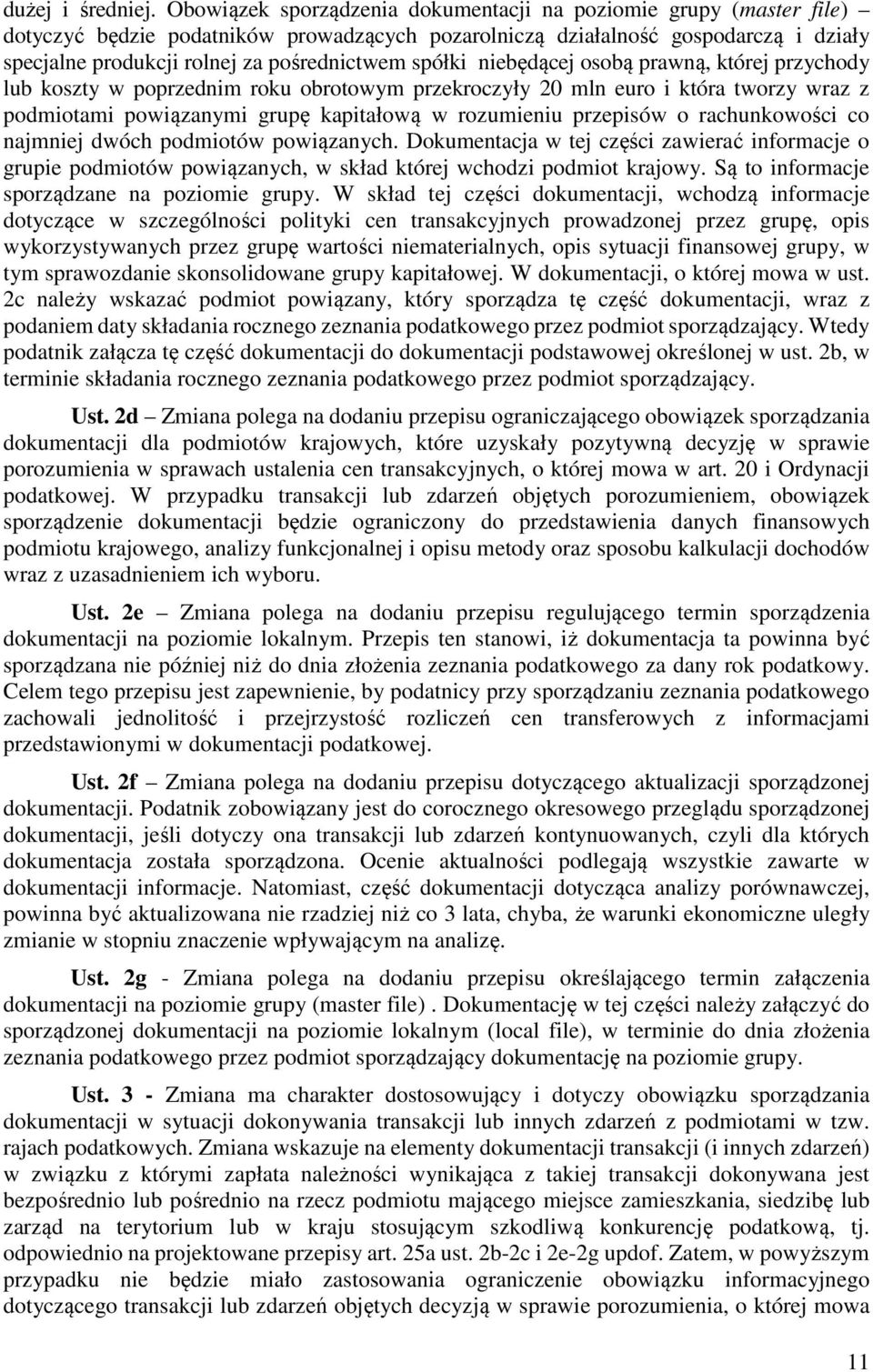 spółki niebędącej osobą prawną, której przychody lub koszty w poprzednim roku obrotowym przekroczyły 20 mln euro i która tworzy wraz z podmiotami powiązanymi grupę kapitałową w rozumieniu przepisów o