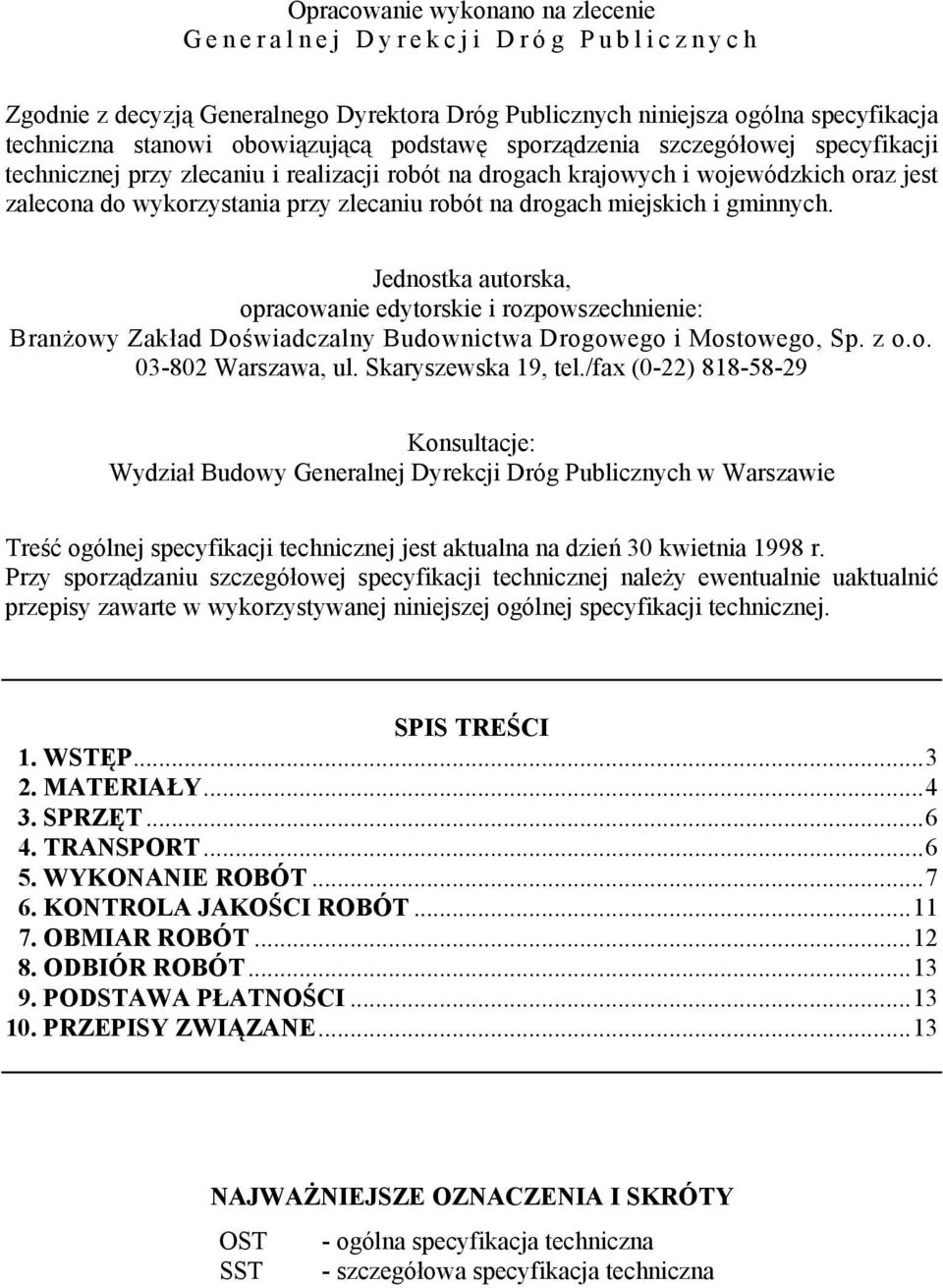 gminnych. Jednostka autorska, opracowanie edytorskie i rozpowszechnienie: Branżowy Zakład Doświadczalny Budownictwa Drogowego i Mostowego, Sp. z o.o. 03-802 Warszawa, ul. Skaryszewska 19, tel.