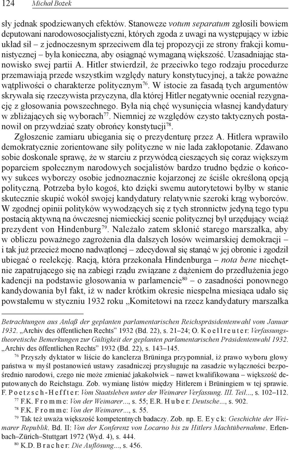 komunistycznej by³a konieczna, aby osi¹gn¹æ wymagan¹ wiêkszoœæ. Uzasadniaj¹c stanowisko swej partii A.