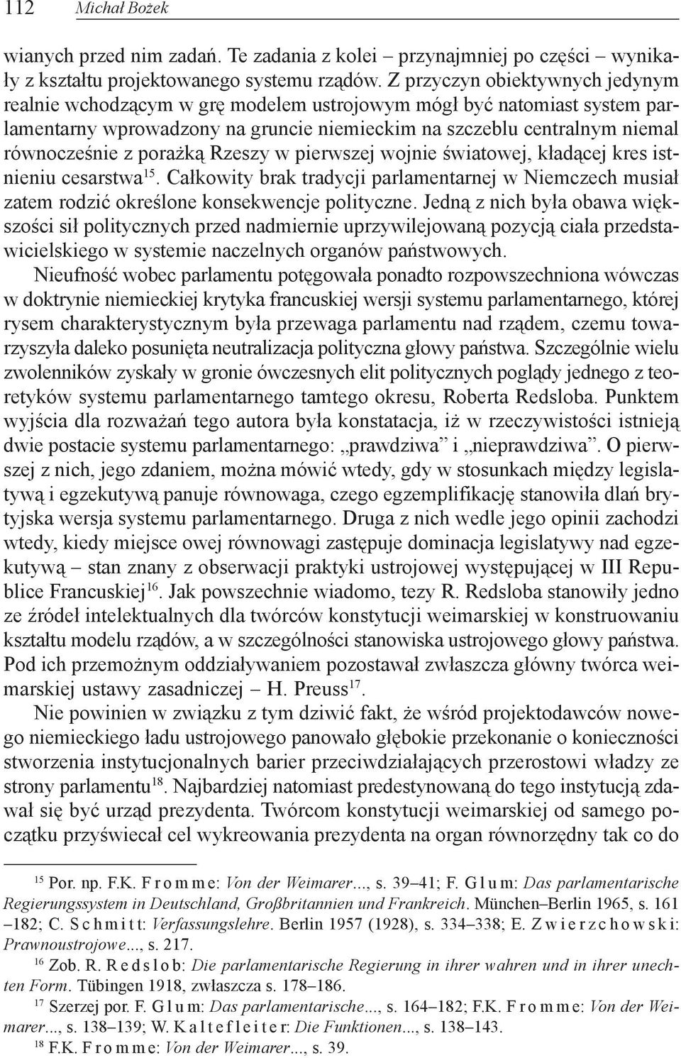 k¹ Rzeszy w pierwszej wojnie œwiatowej, k³ad¹cej kres istnieniu cesarstwa 15. Ca³kowity brak tradycji parlamentarnej w Niemczech musia³ zatem rodziæ okreœlone konsekwencje polityczne.
