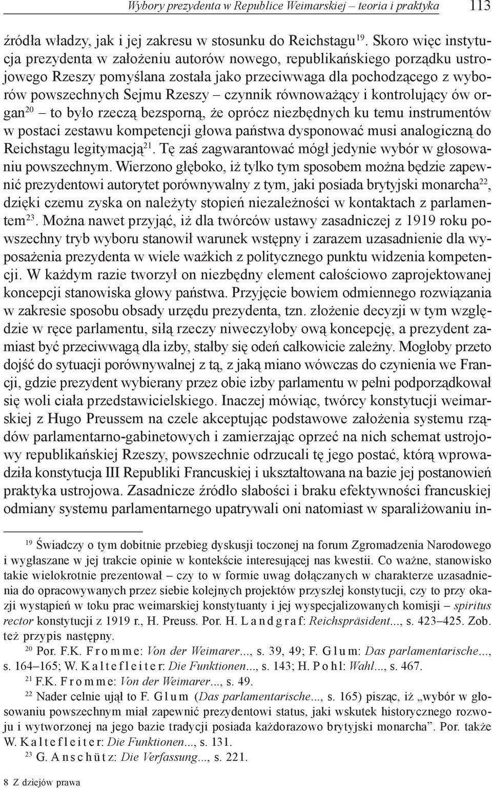 czynnik równowa ¹cy i kontroluj¹cy ów organ 20 to by³o rzecz¹ bezsporn¹, e oprócz niezbêdnych ku temu instrumentów w postaci zestawu kompetencji g³owa pañstwa dysponowaæ musi analogiczn¹ do
