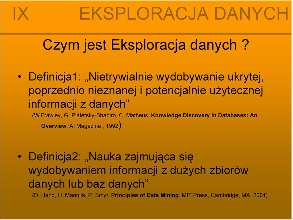 danych (W.Frawley, G. Piatetsky-Shapiro, C. Matheus. Knowledge Discovery in Databases: An Overview.
