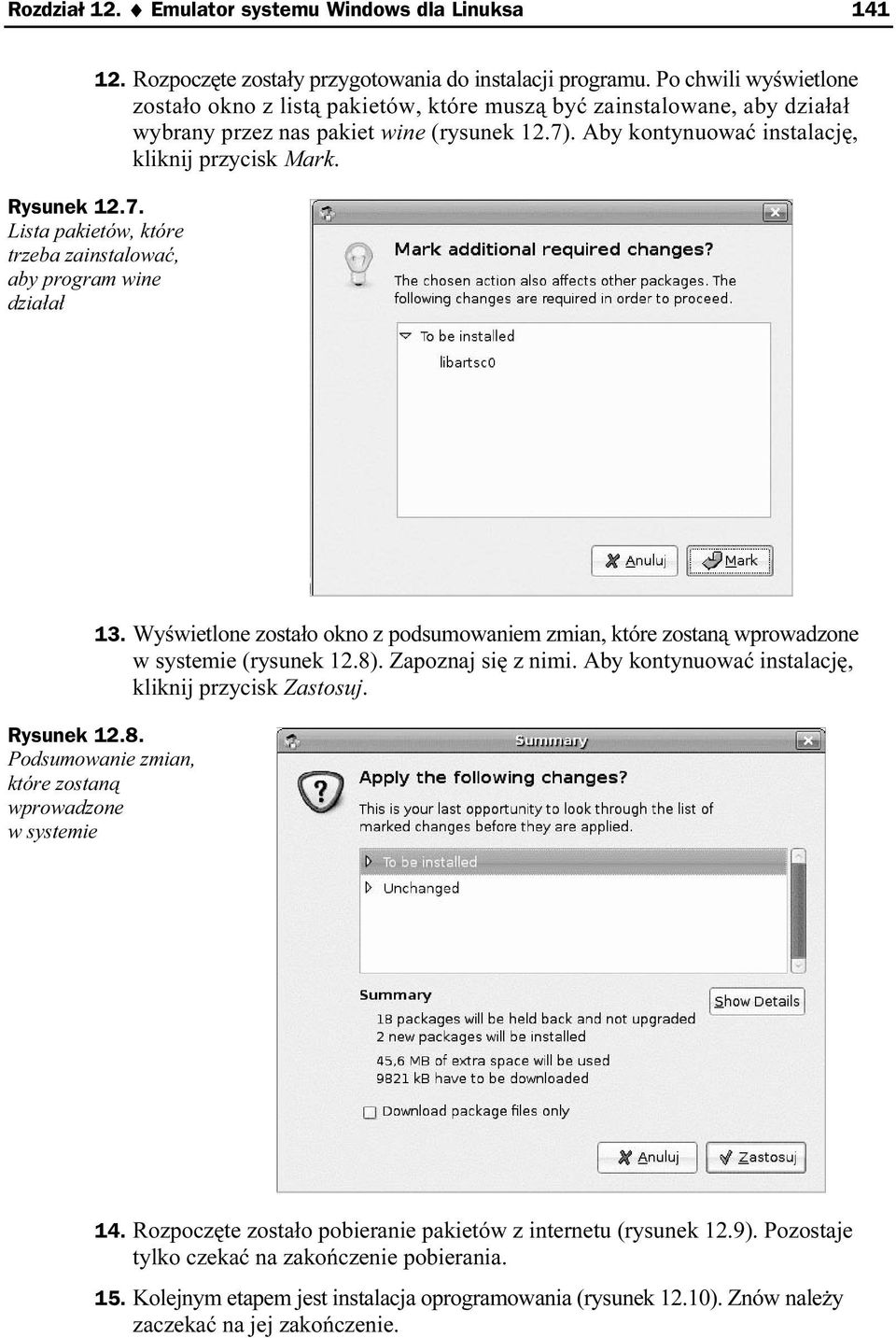 Rysunek 12.7. Lista pakietów, które trzeba zainstalować, aby program wine działał 13. Wyświetlone zostało okno z podsumowaniem zmian, które zostaną wprowadzone w systemie (rysunek 12.8).