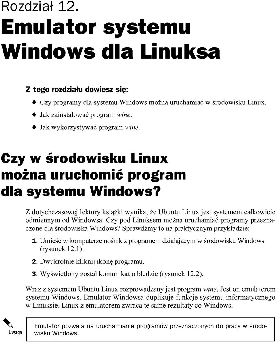 Czy pod Linuksem można uruchamiać programy przeznaczone dla środowiska Windows? Sprawdźmy to na praktycznym przykładzie: 1.