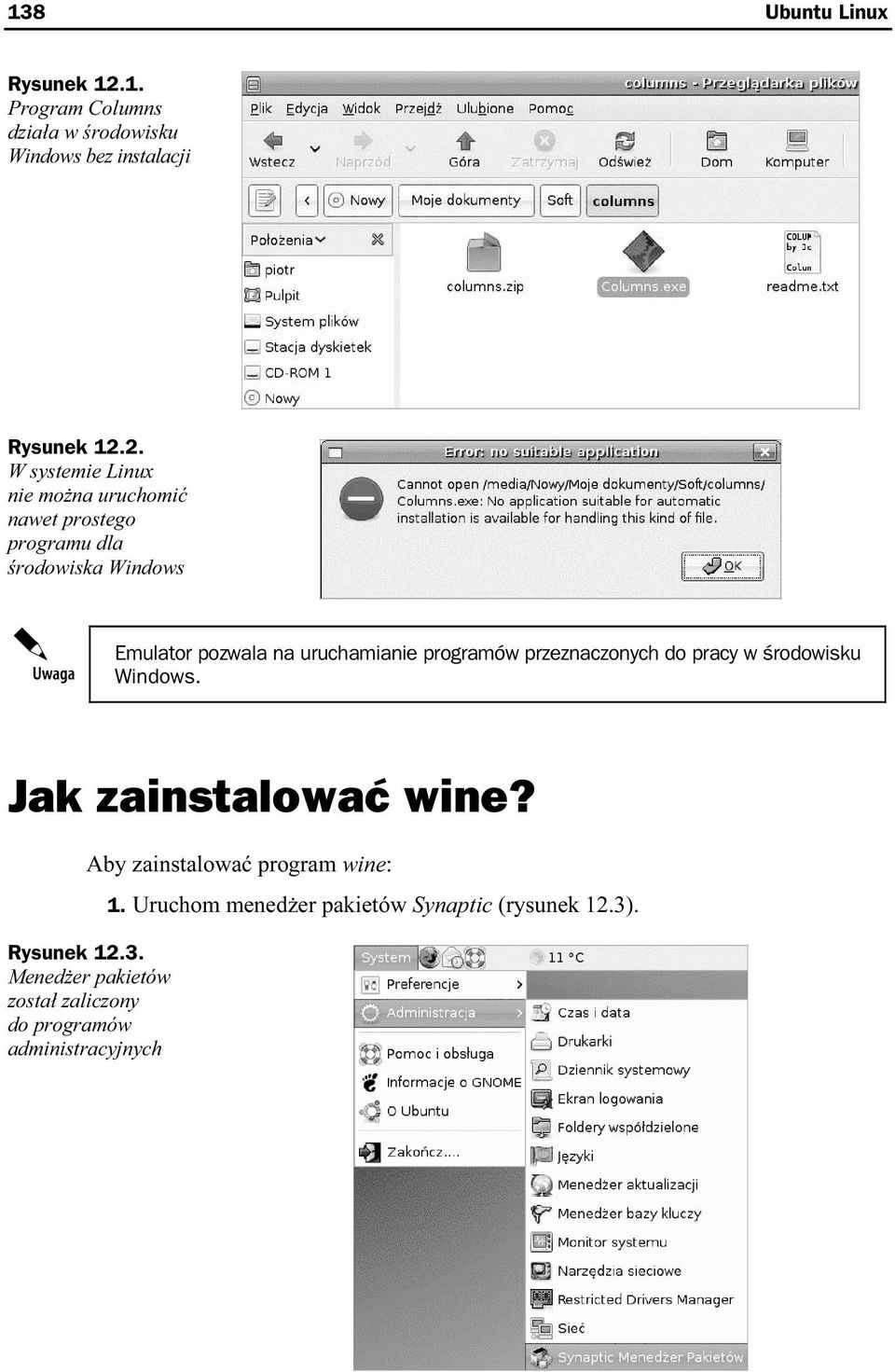 2. W systemie Linux nie można uruchomić nawet prostego programu dla środowiska Windows Emulator pozwala na