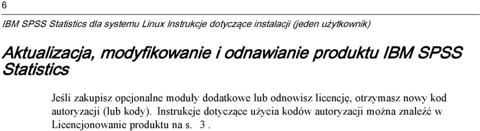 licencję, otrzymasznowykod autoryzacji (lub kody).