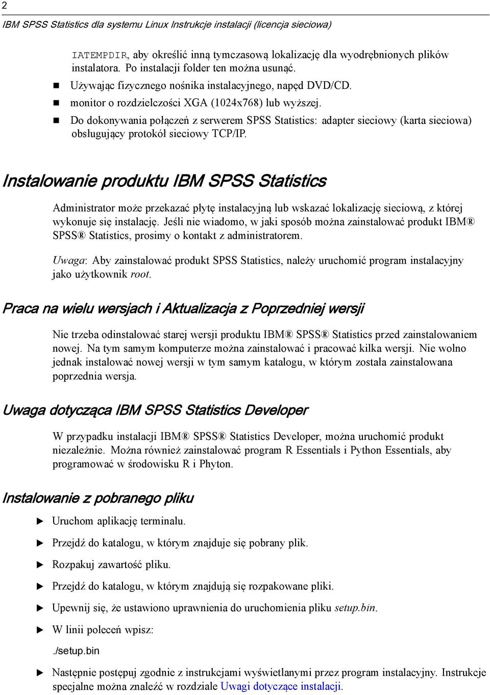 Do dokonywania połączeń z serwerem SPSS Statistics: adapter sieciowy (karta sieciowa) obsługujący protokół sieciowy TCP/IP.