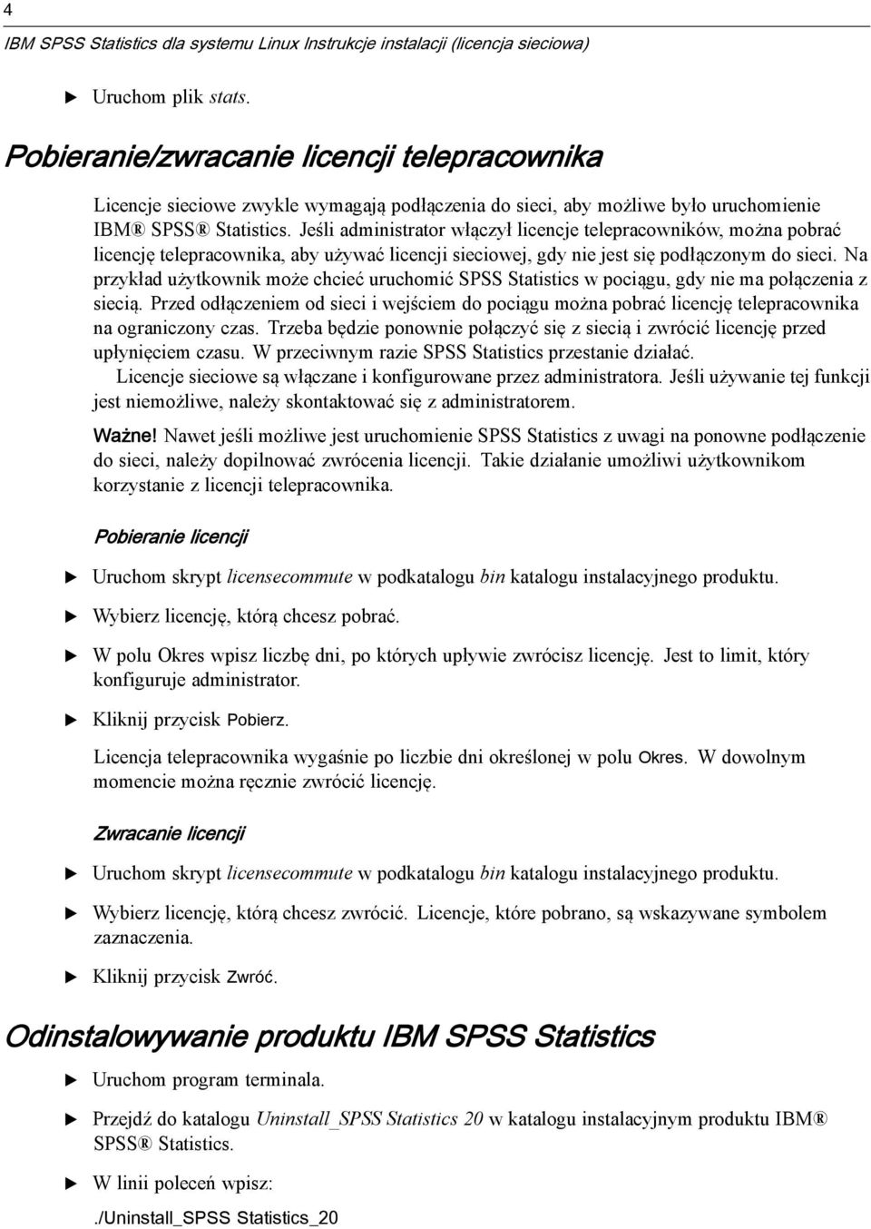 Jeśli administrator włączył licencje telepracowników, można pobrać licencję telepracownika, aby używać licencji sieciowej, gdy nie jest się podłączonym do sieci.