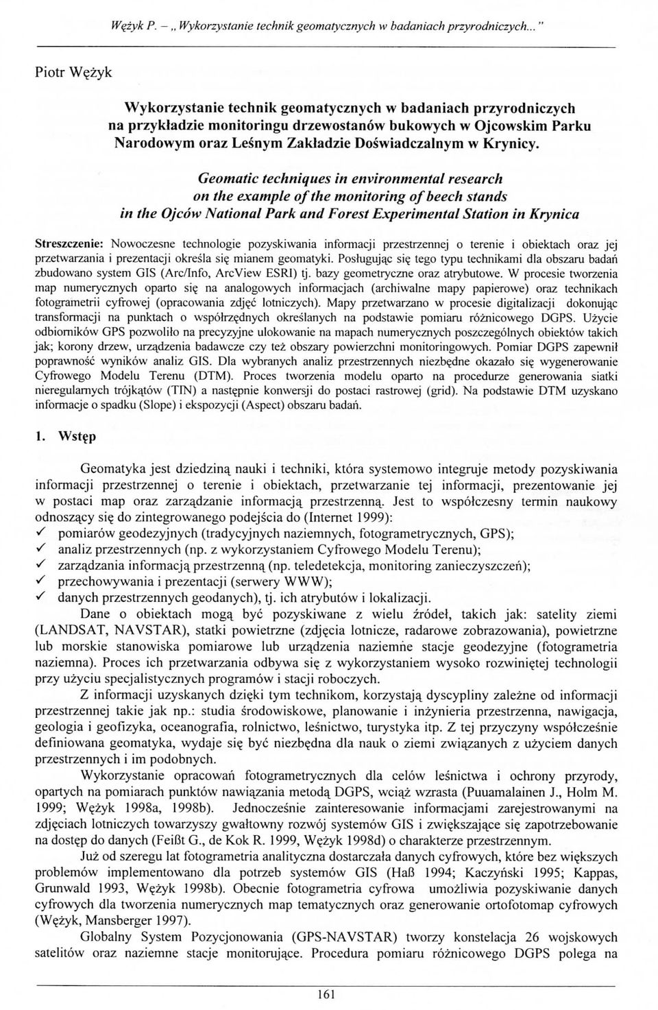 Geomatic techniques in environmental research on the example of the monitoring of beech stands in the Ojcow National Park and Forest Experimental Station in Krynica Streszczenie: Nowoczesne