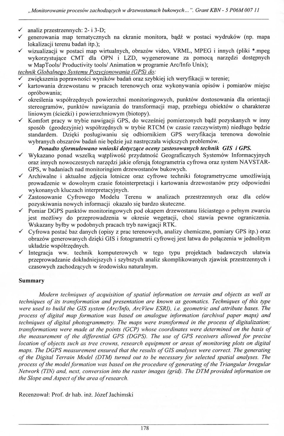 ); wizualizacji w postaci map wirtualnych, obrazow video, VRML, MPEG i innych (pliki *.mpeg wykorzystuja^ce CMT dla OPN i LZD, wygenerowane za pomoca_ narze_dzi dost?